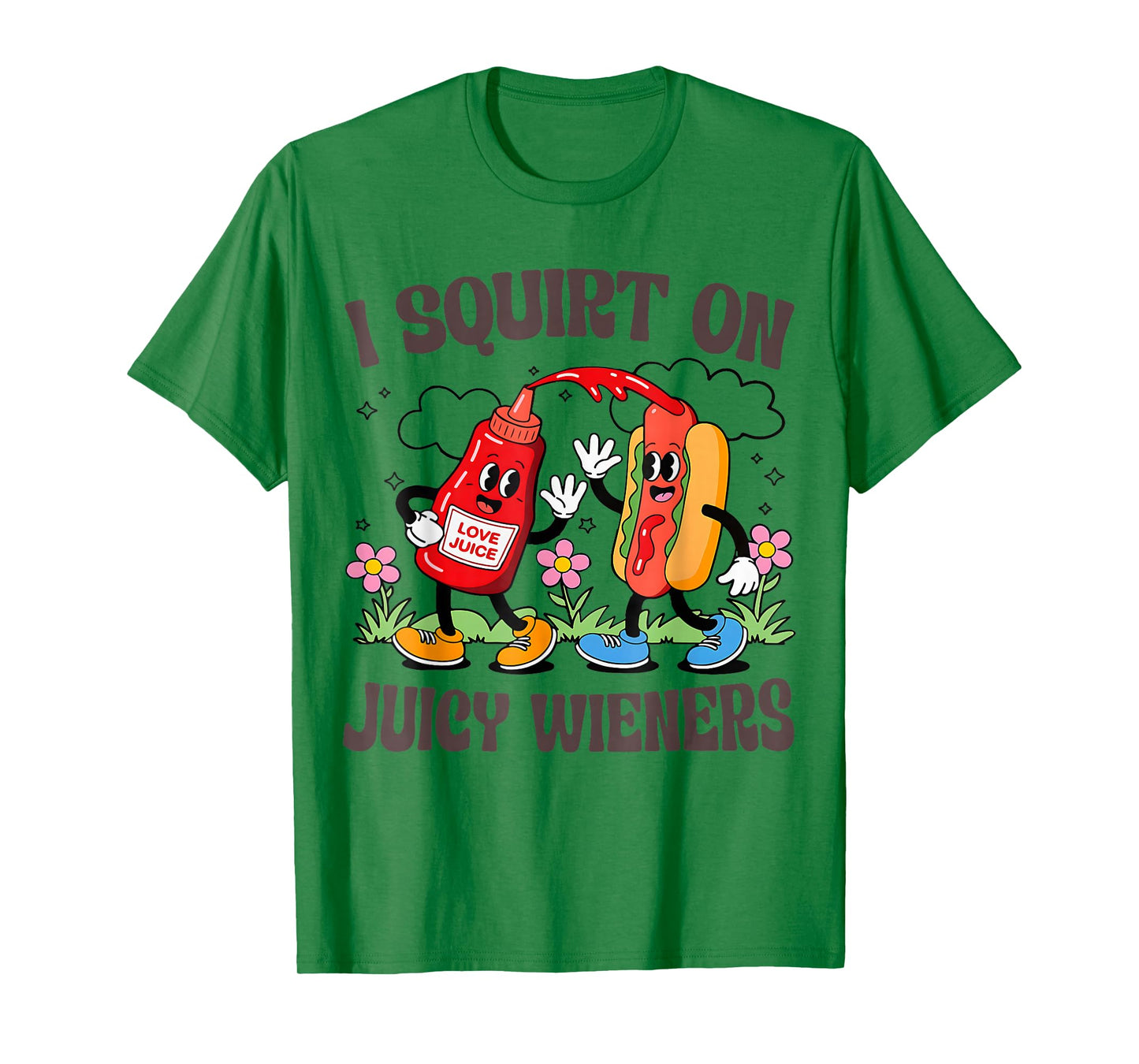 I Squirt On Juicy Wieners T-Shirt