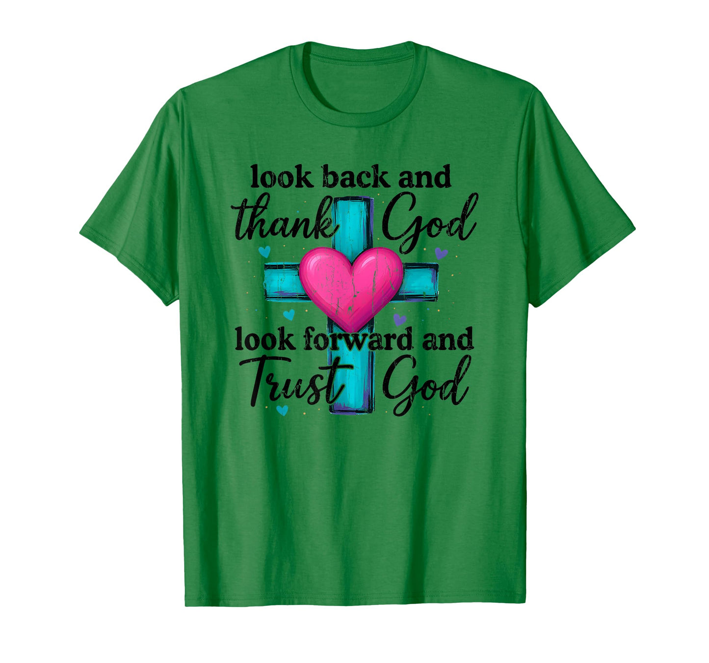 Look Back and Thank God Look Forward and Trust God T-Shirt