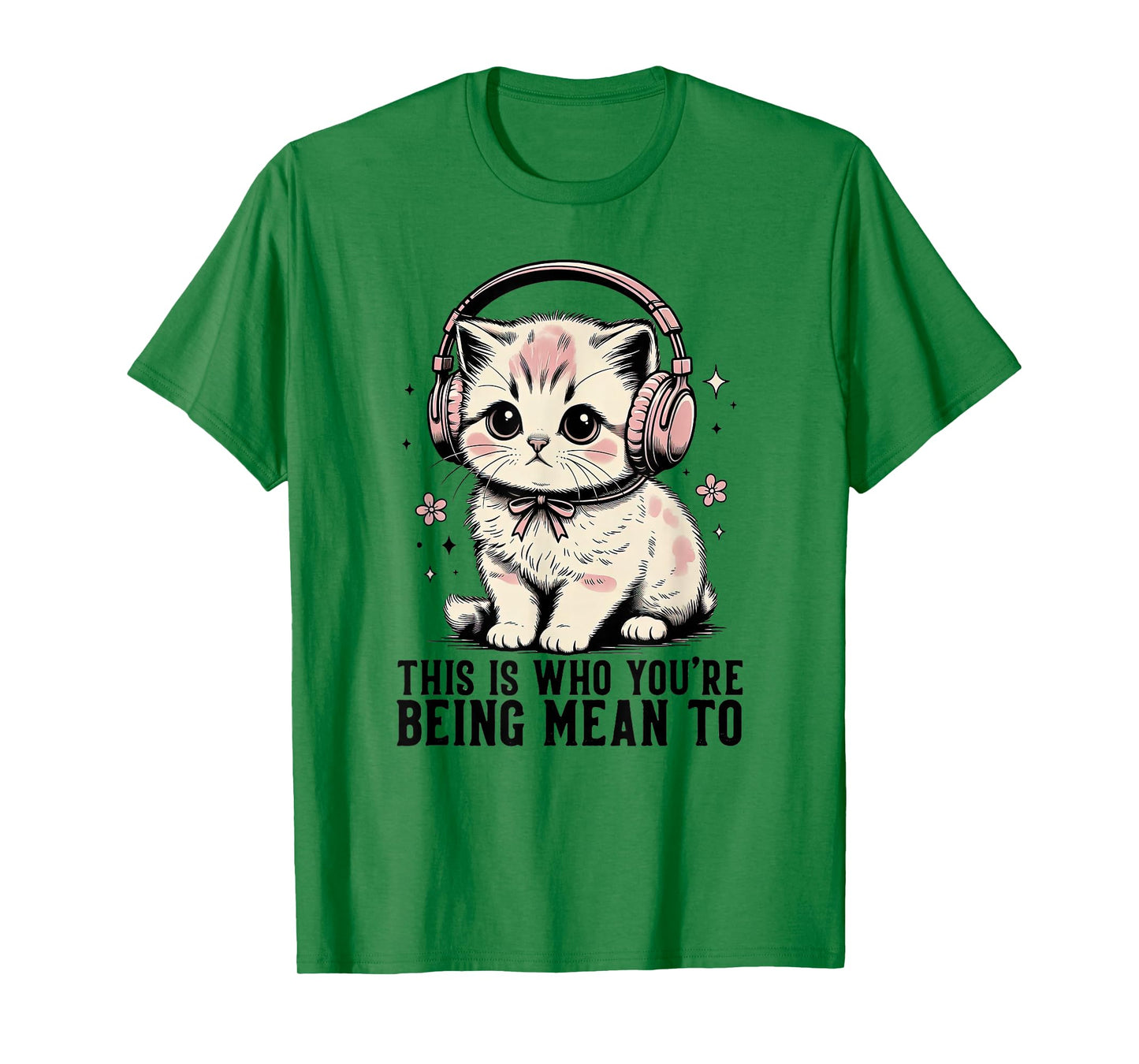 This is Who You're Being Mean to Cute Cat Headphones T-Shirt