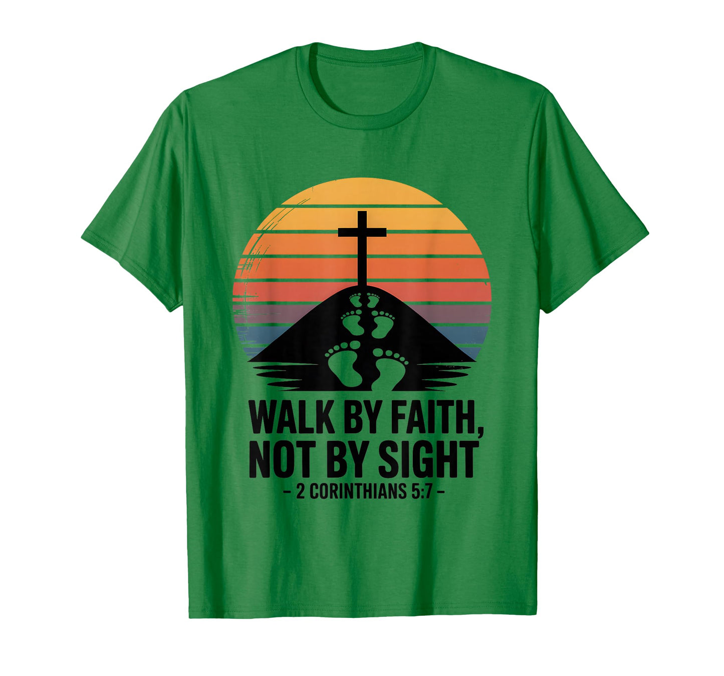 Walk by Faith Not by Sight 2 Corinthians 5:7 Bible Verse T-Shirt