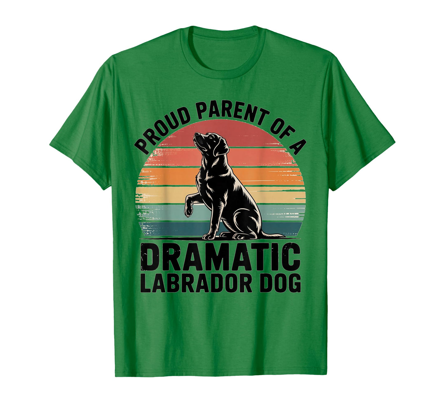 Fun Labrador Drama Dog Pet Lover Parent MOM DAD Black LAB T-Shirt