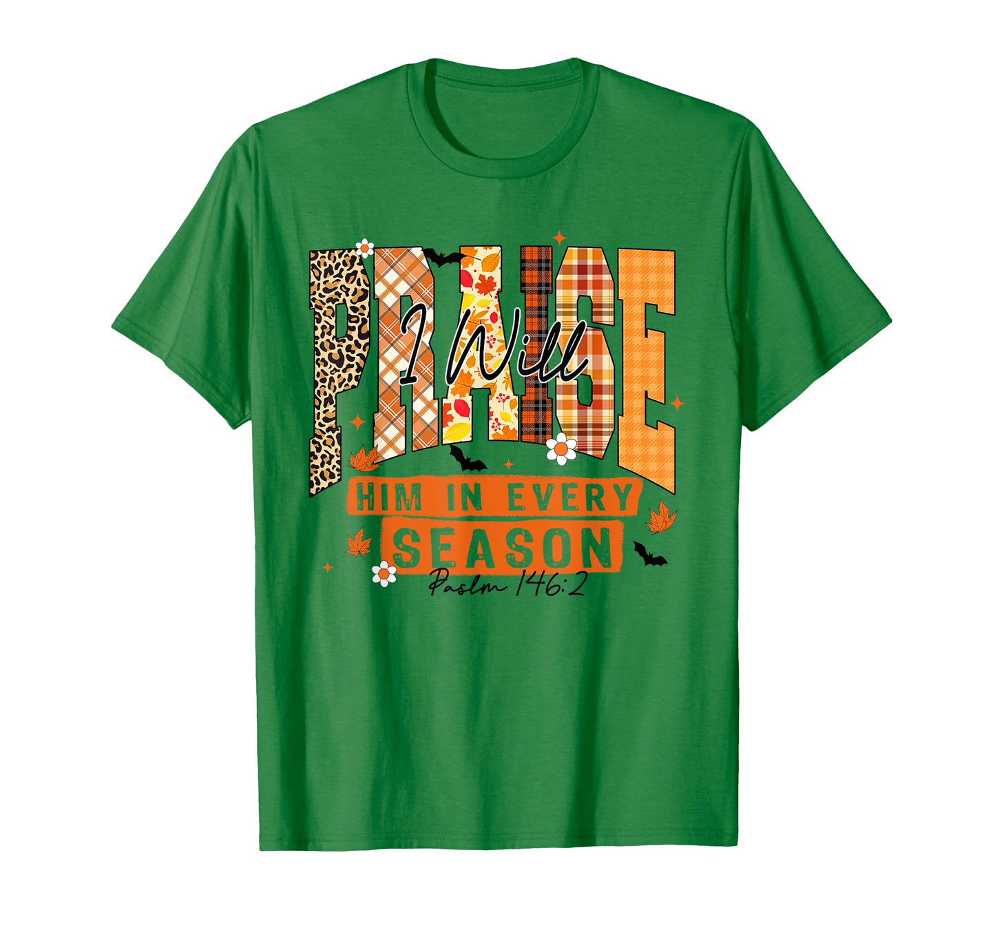 Praise I Will Him in Every Season, Fall Christian Quote T-Shirt