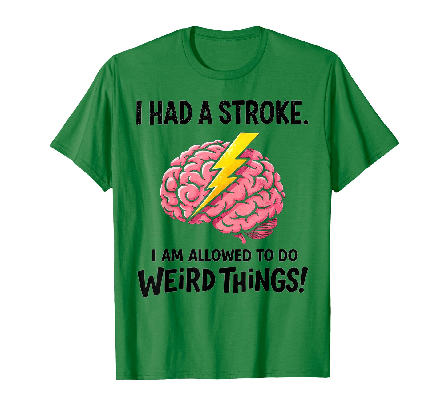 I Had A Stroke I'm Allowed to Do Weird Things Stroke Warrior T-Shirt