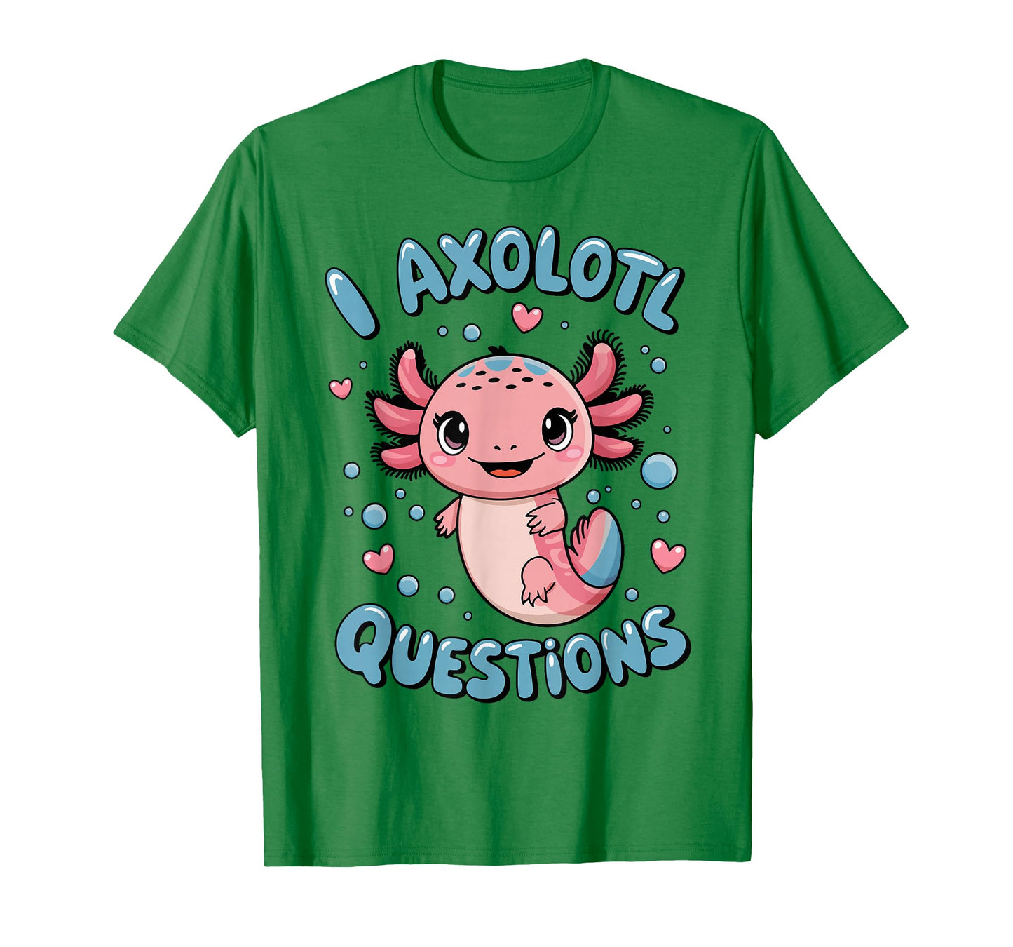 Girl I Axolotl Questions Funny Cute Graphic Tees T-Shirt