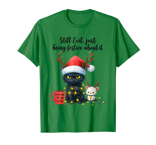 Funny Still Evil Just Being Festive About It Cat Christmas T-Shirt