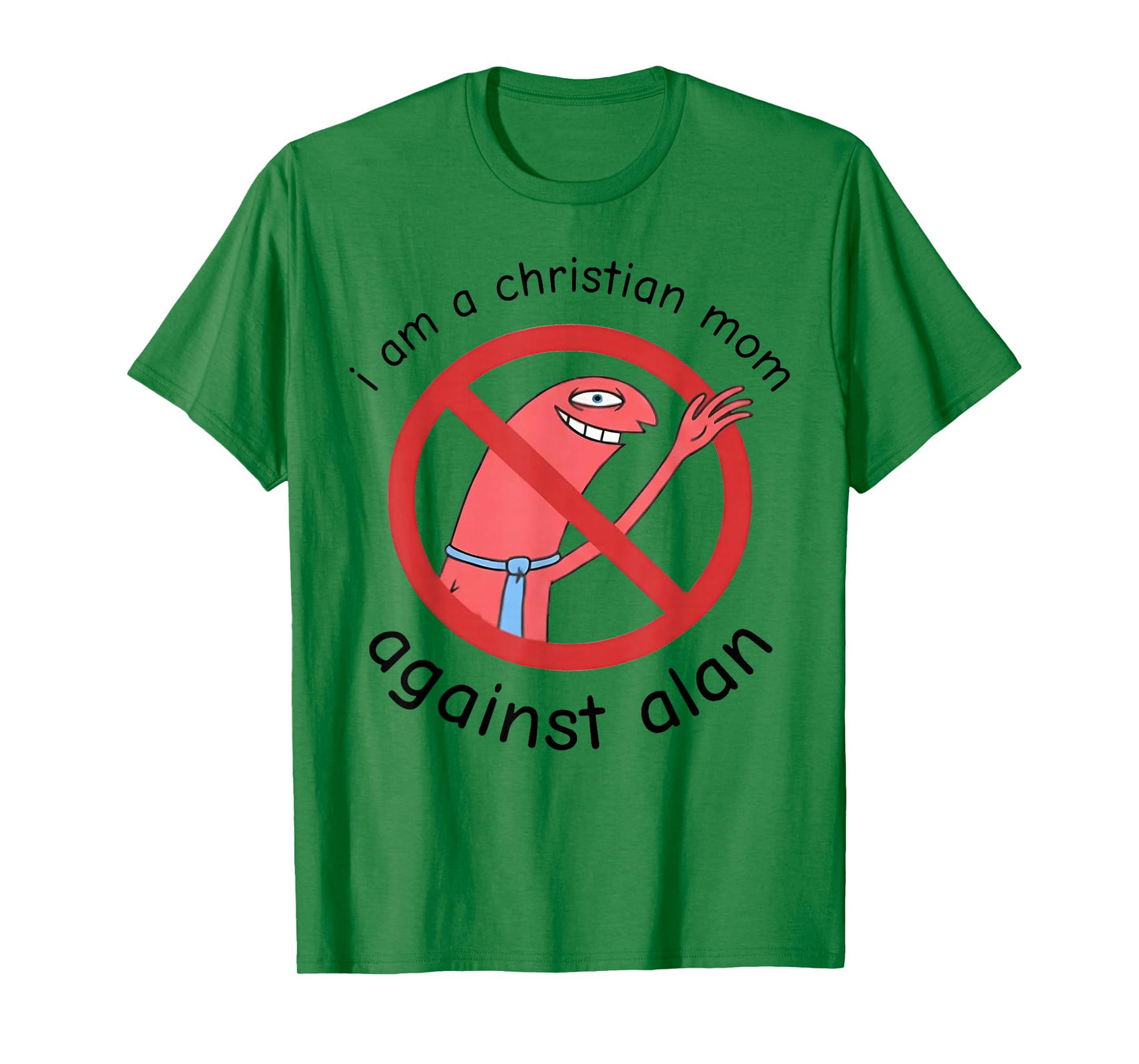 I Am A Christian Mom Against Alan T-Shirt