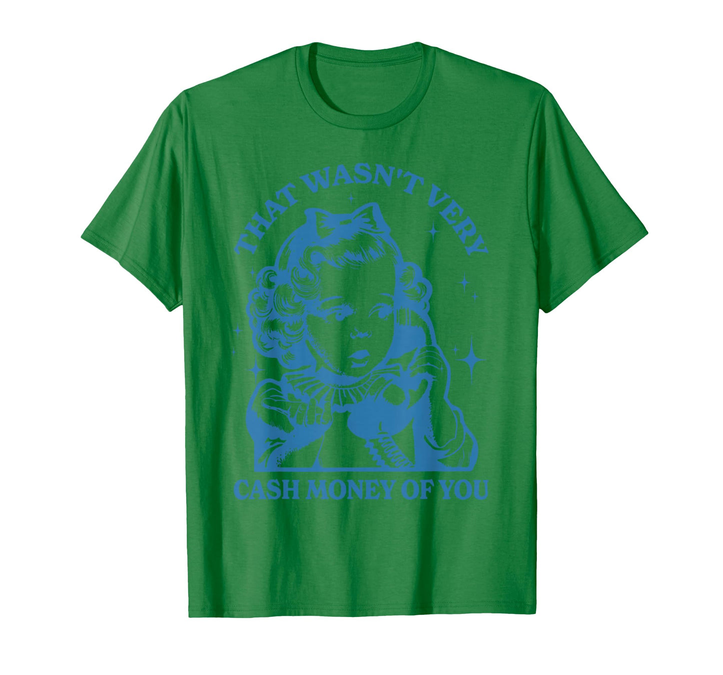 That Wasn't Very Cash Money Of You T-Shirt