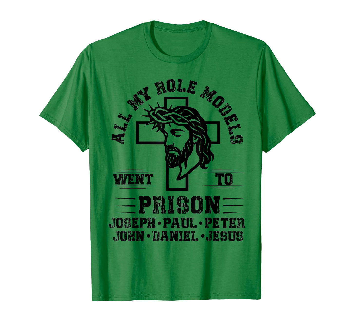 All of My Role Models Went to Prison Jesus Christian Faith T-Shirt