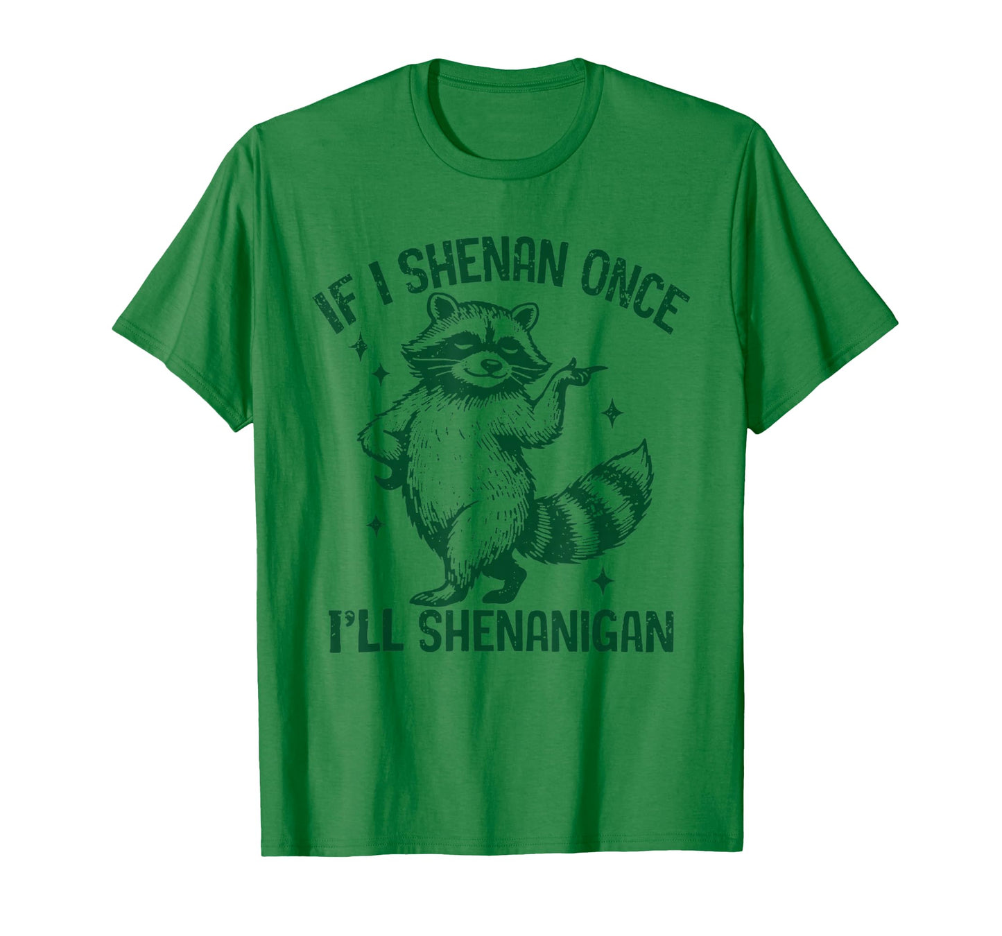 If I Shenan Once I'll Shenanigan Sarcastic Raccoon T-Shirt