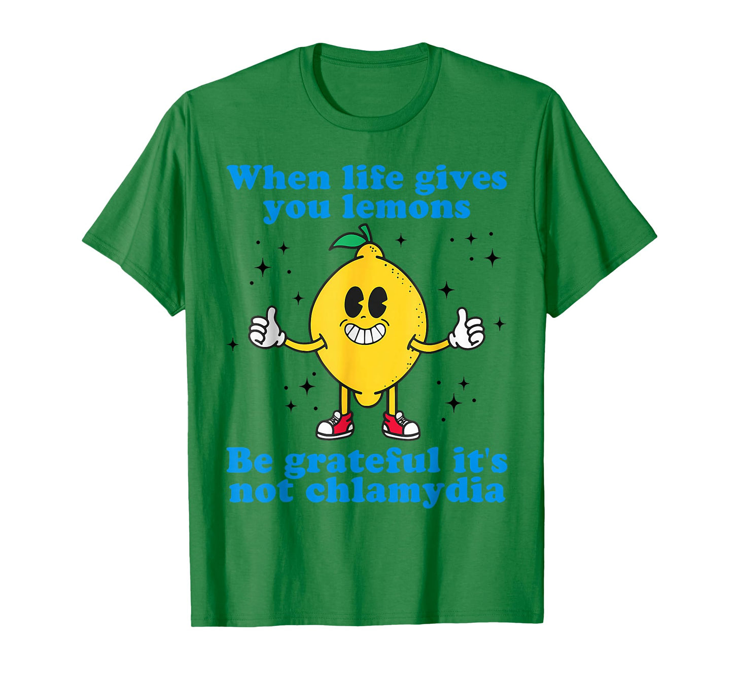 When Life Gives You Lemons Be Grateful It's Not Chlamydia T-Shirt