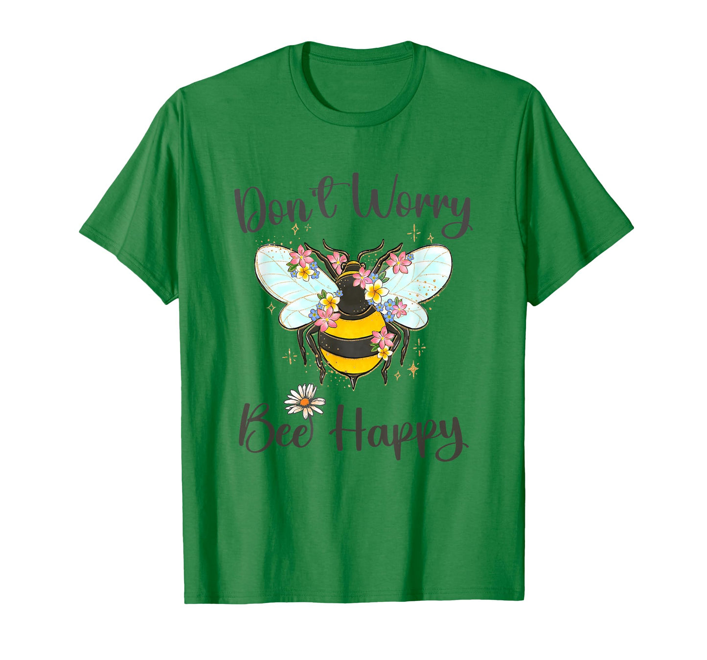 Cool Don't Worry Bee Happy Flower Funny Bumble Bee Women T-Shirt