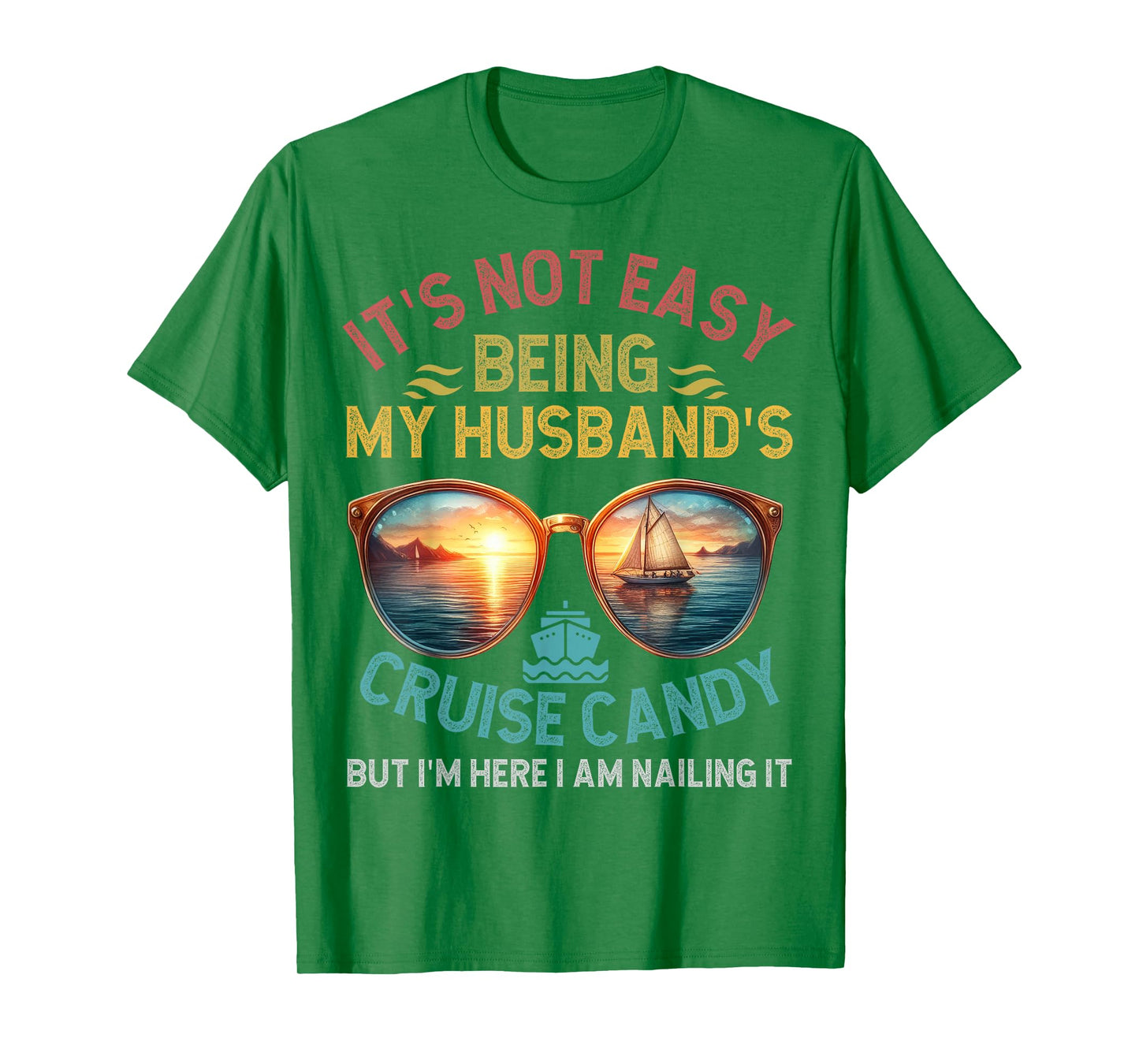 It's Not Easy Being My Husband 's Cruise Candy Wife Cruise T-Shirt