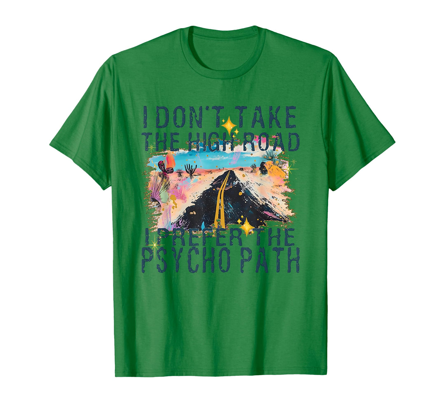 I Don't Take The High Road I Prefer The Psycho Path T-Shirt