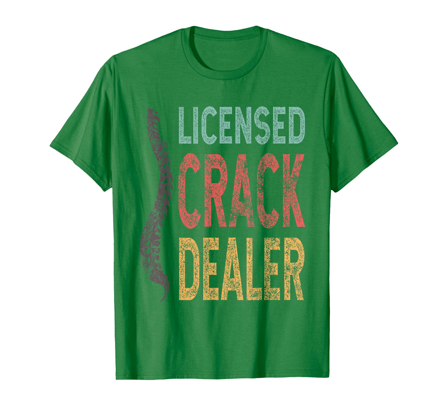 Licensed Crack Dealer Chiropractic, Funny Chiropractor T- T-Shirt