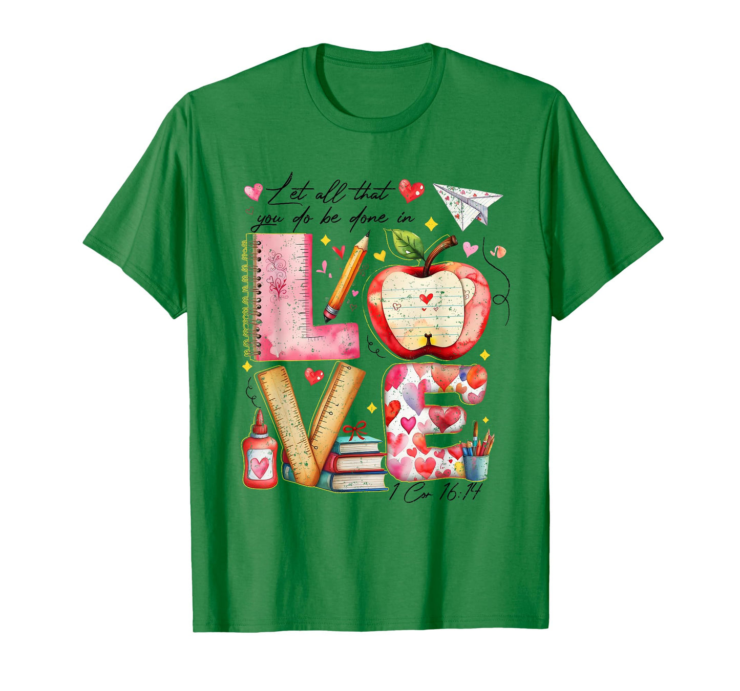 Let All That You Do Be Done in Love Verse Teachers Students T-Shirt