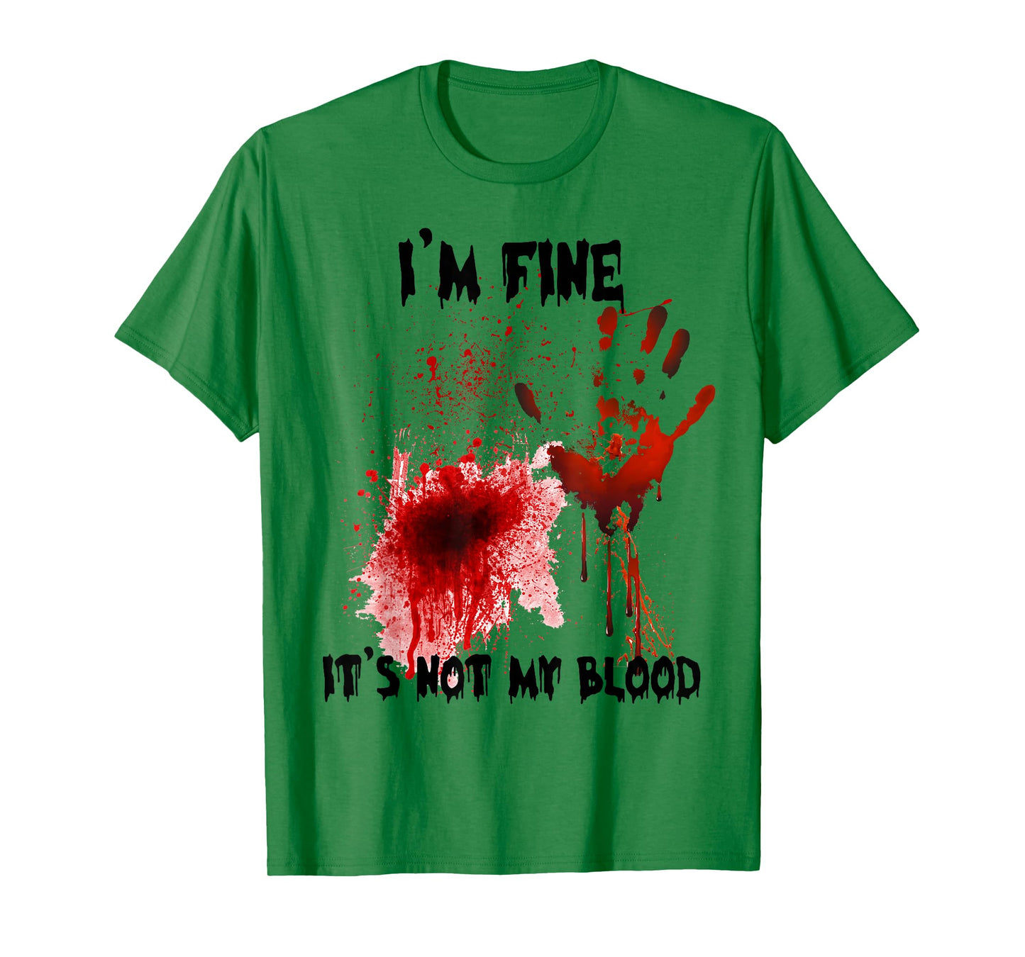 I'm Fine It's Not My Blood Bloody Halloween Men Women Kid T-Shirt