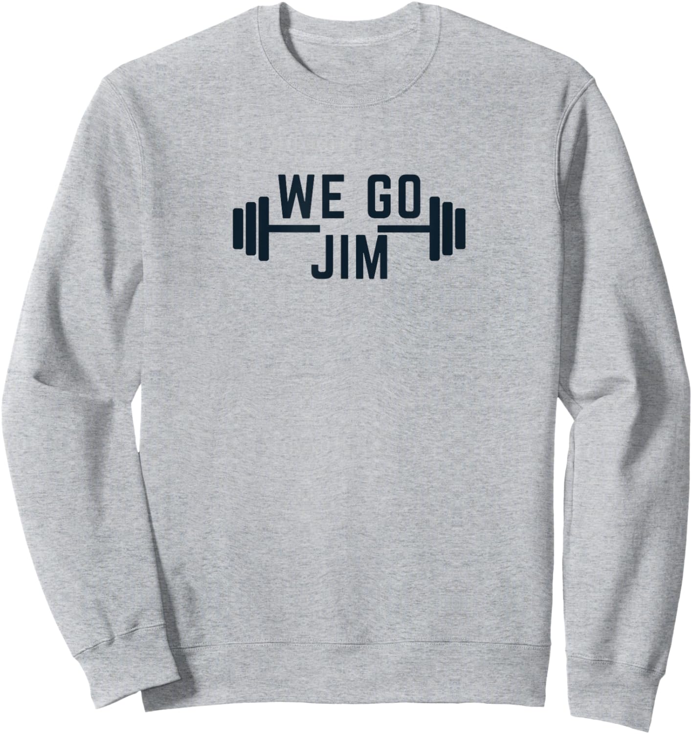 We Go Jim Workout Funny Sweatshirt - Sweatshirt | Ash