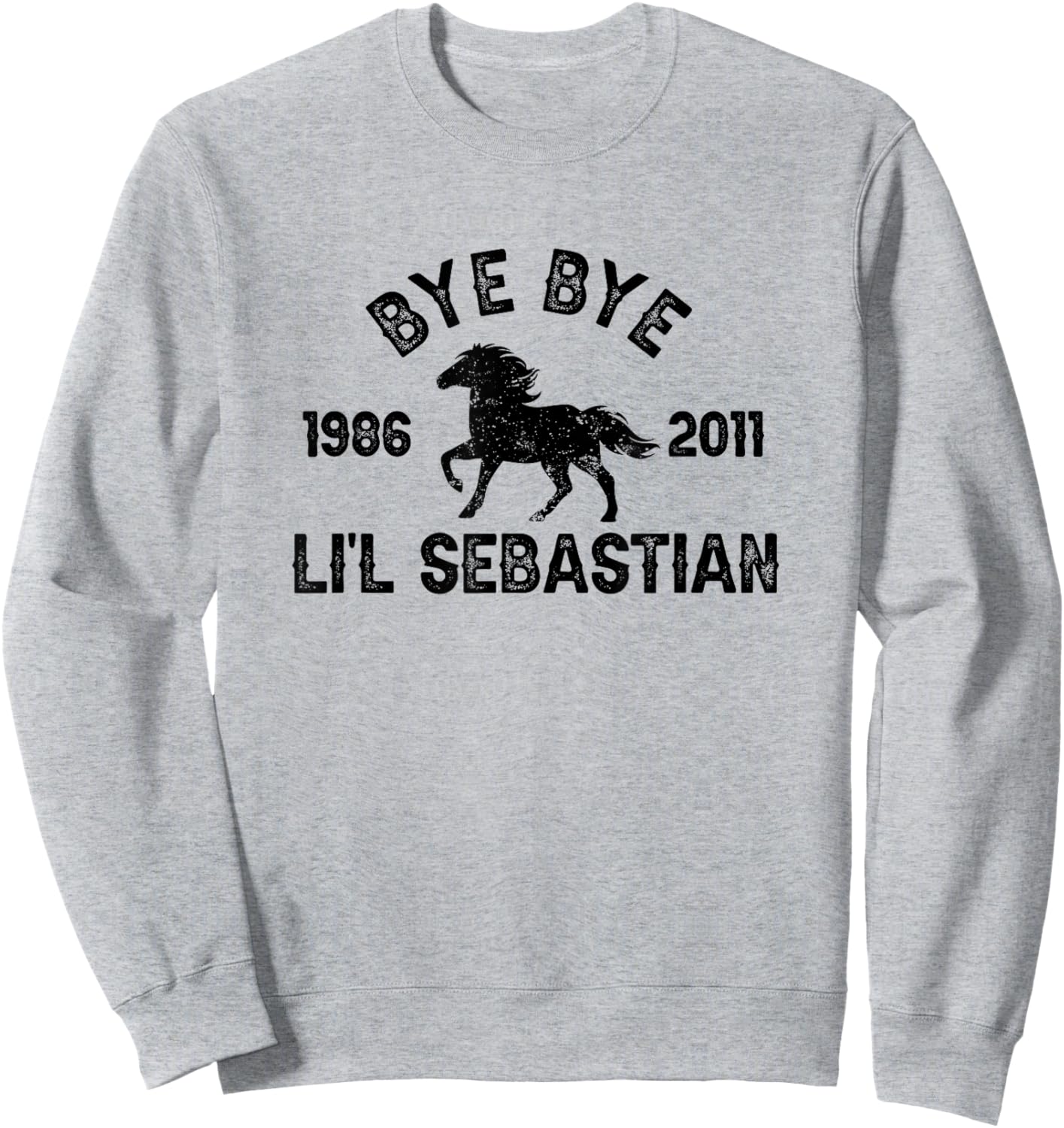 Bye Bye Li'l Sebastian Little Horse Pony Fan Sweatshirt - Sweatshirt | Ash