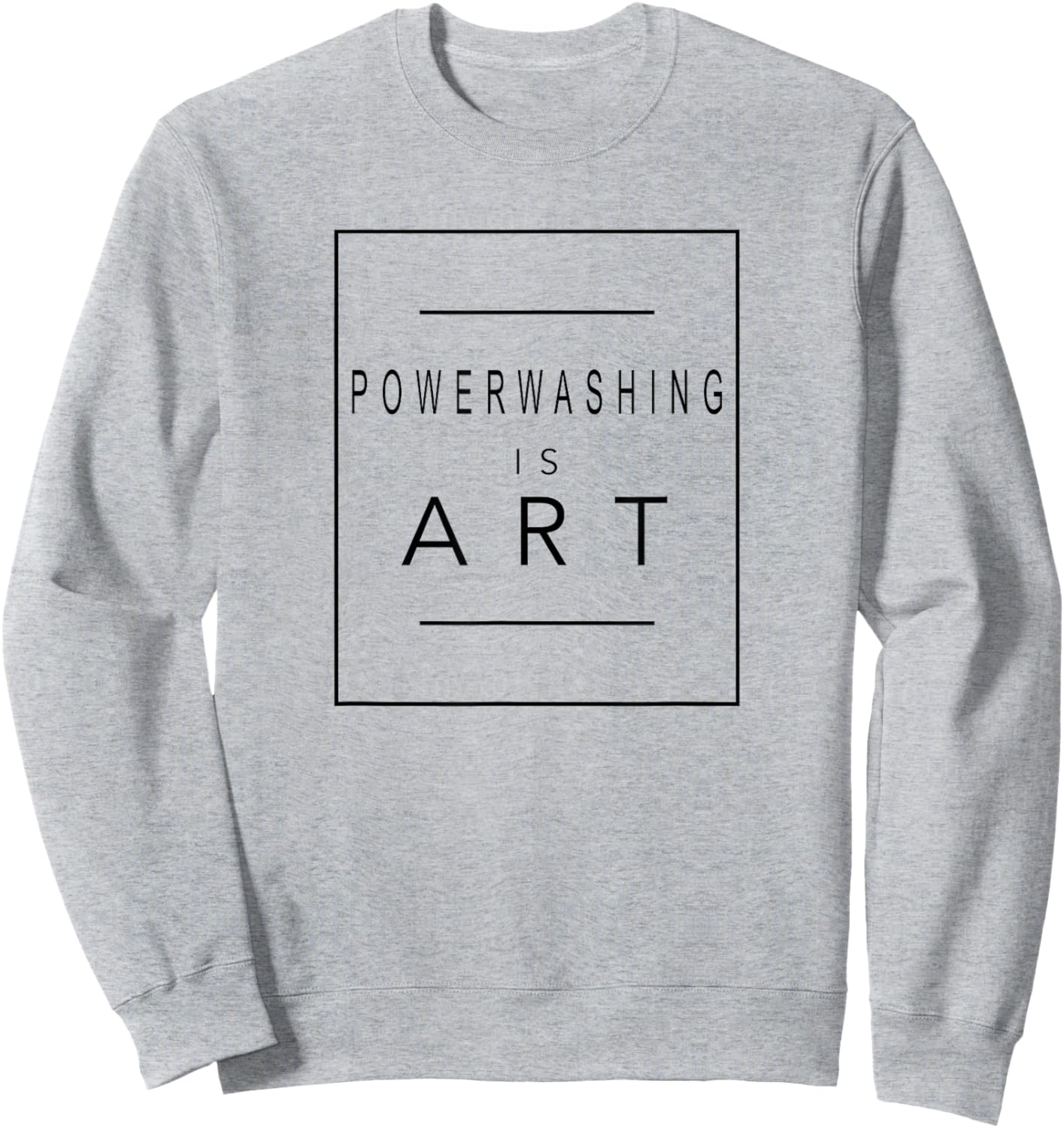 Powerwashing - Is Art - Power Wash - Aesthetic Hobby Sweatshirt - Sweatshirt | Ash