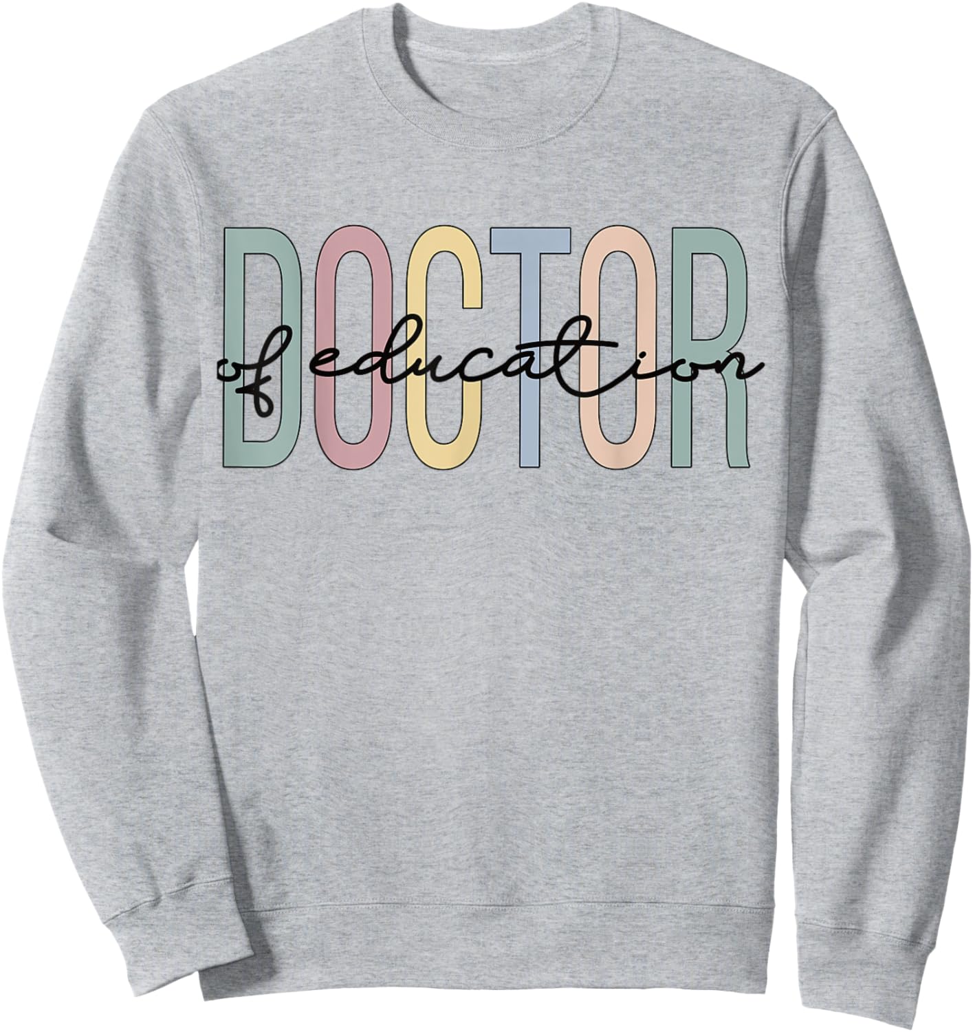 Ed.D Boho Doctor Of Education Sweatshirt - Sweatshirt | Ash