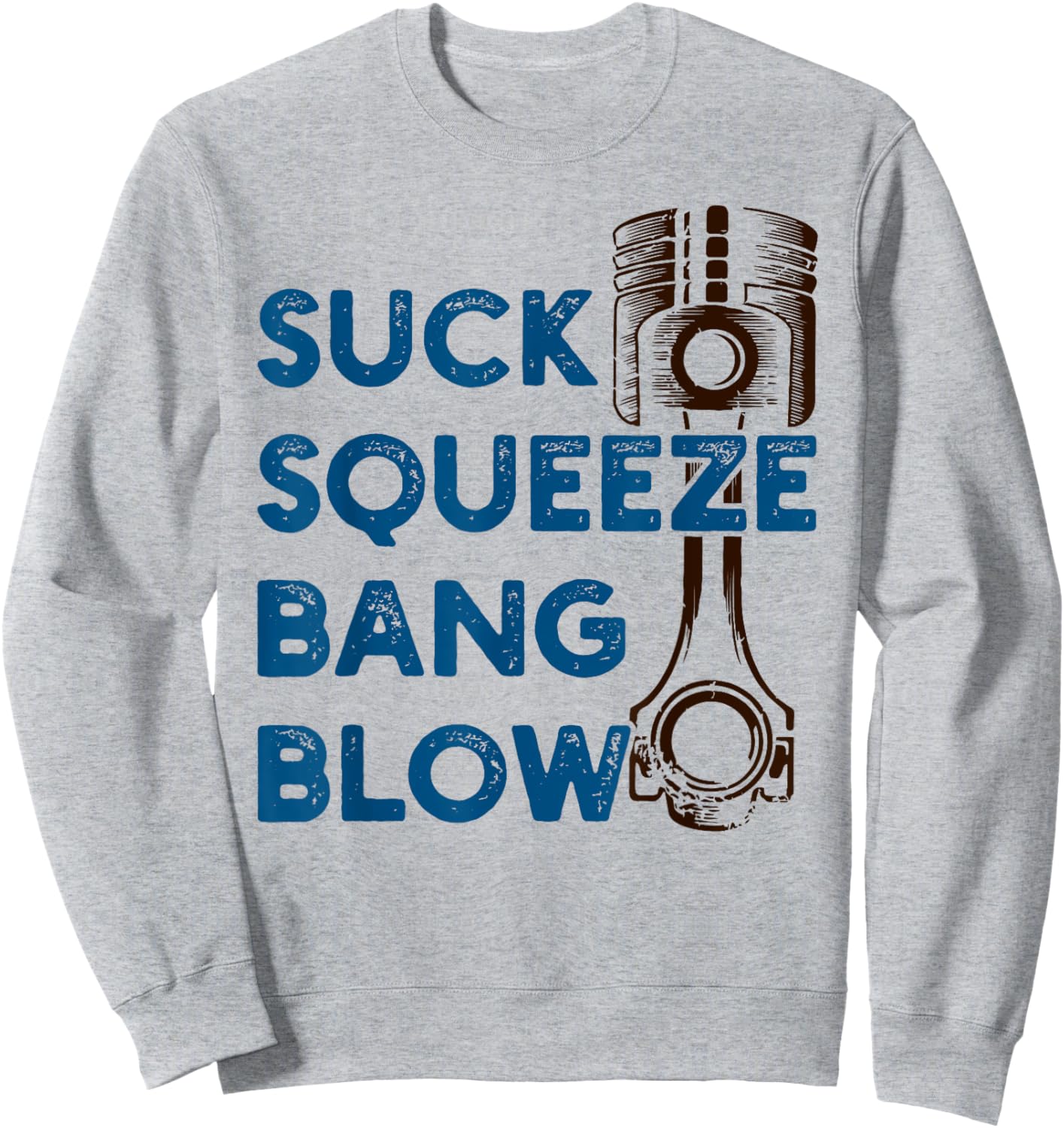 4 stroke cycle - Suck Squeeze Bang Blow - Piston - Mechanic Sweatshirt - Sweatshirt | Ash