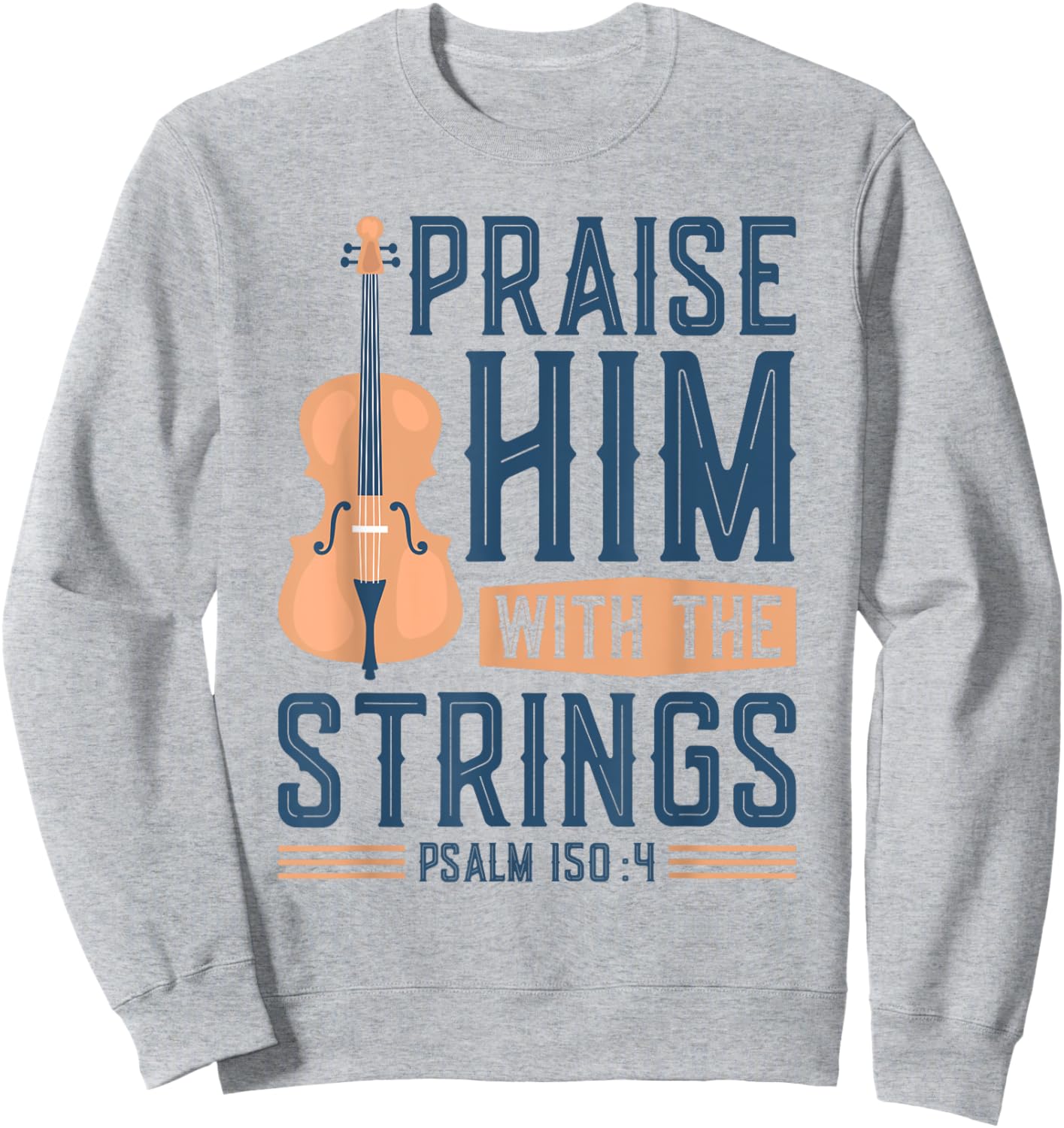 Praise Him With The Strings, Christian Cello Worship Cellist Sweatshirt - Sweatshirt | Ash