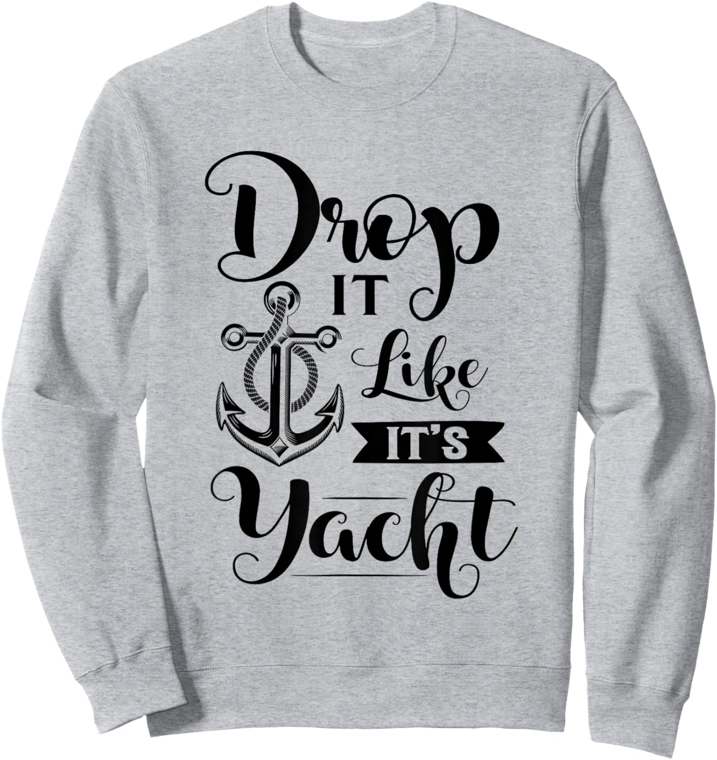 Drop It Like Its Yacht Sweatshirt - Sweatshirt | Ash