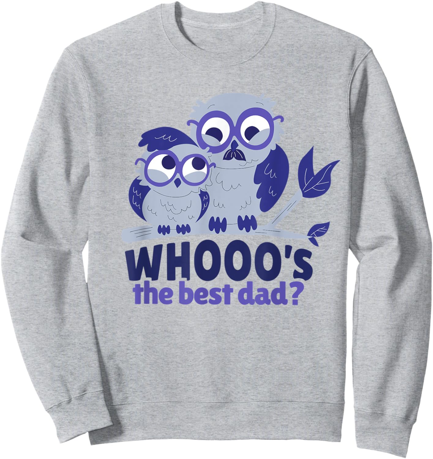 Best Dad Father Daughter Son Owl Funny Owls Whooo Sweatshirt - Sweatshirt | Ash