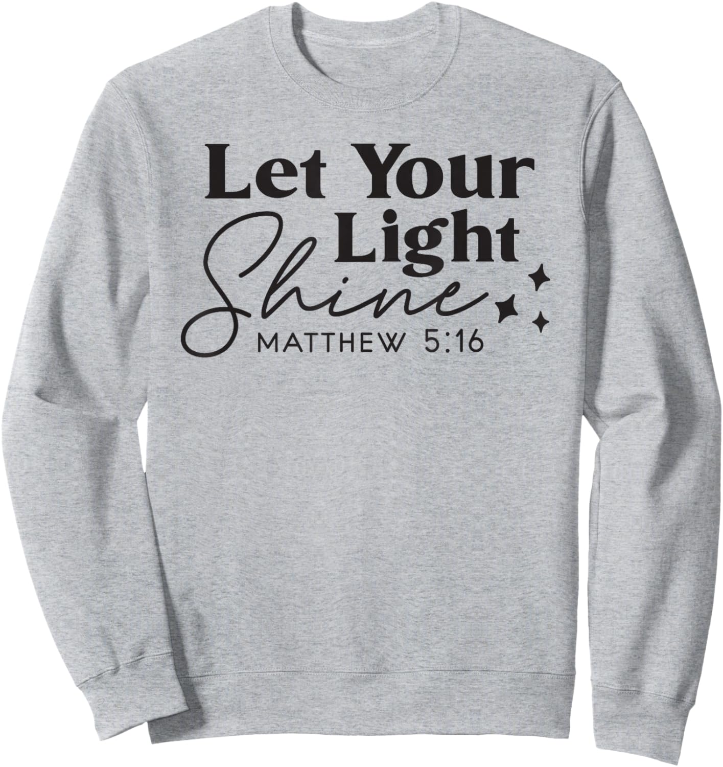 Let your Light Shine Christian Bible Verse Top Faith Sweatshirt - Sweatshirt | Ash