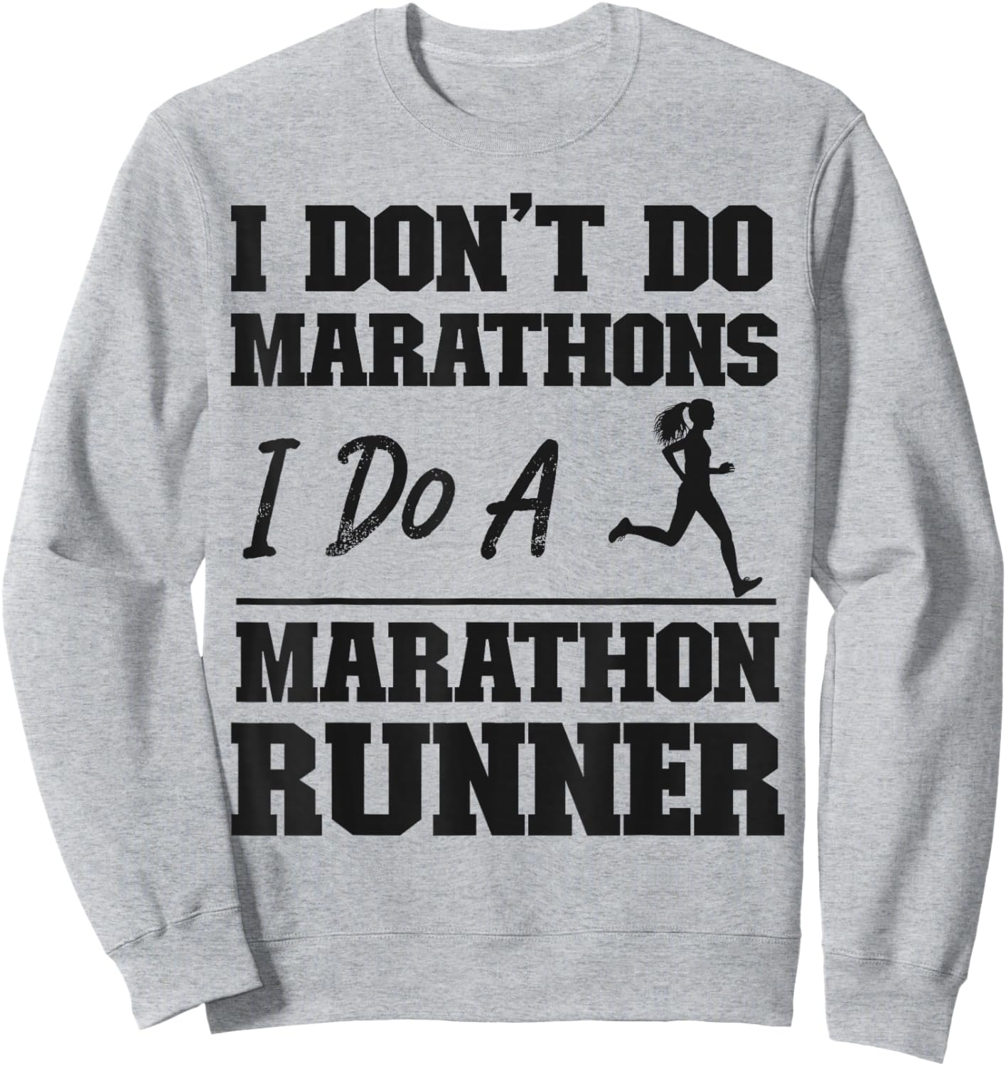 Running Runner Half Marathon I Don't Do Marathons I Do A Sweatshirt - Sweatshirt | Ash