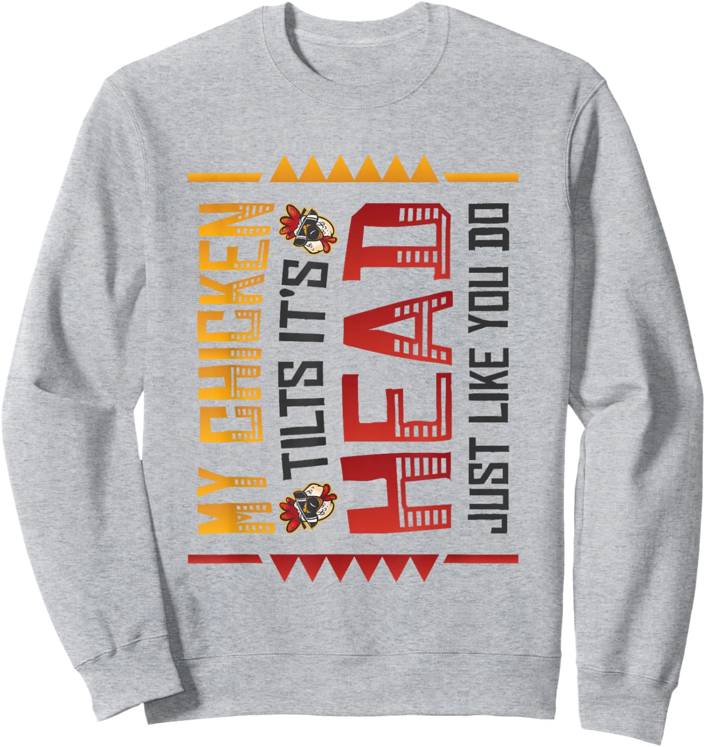 My Chicken Tilts It´s Head Just Like You Do Funny Chicken Sweatshirt - Sweatshirt | Ash
