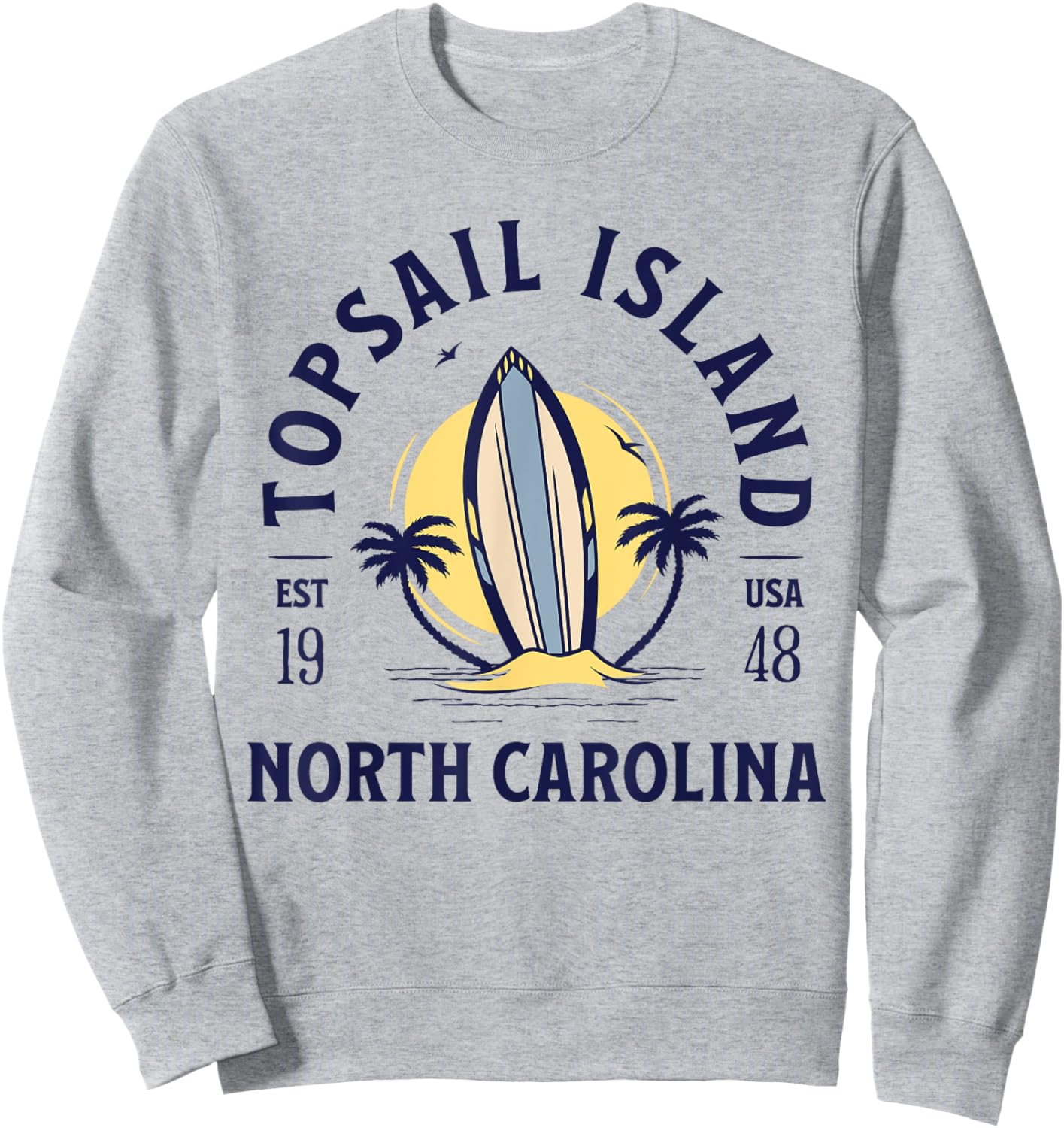 Topsail Island North Carolina Beach Surf Summer Vacation Sweatshirt - Sweatshirt | Ash