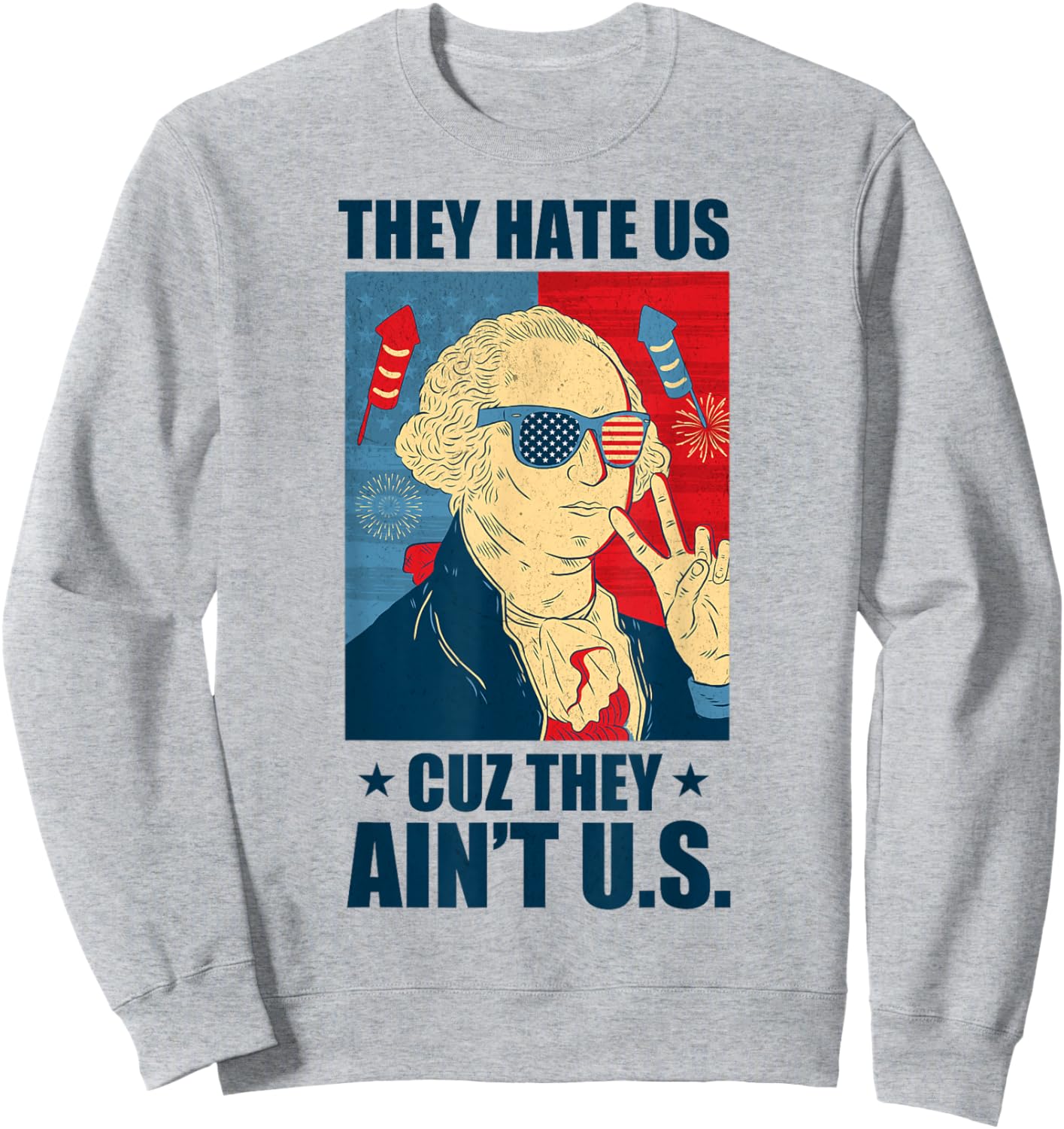 They Hate Us Cuz They Ain't Us Retro USA 4th Of July Funny Men Sweatshirt - Sweatshirt | Ash