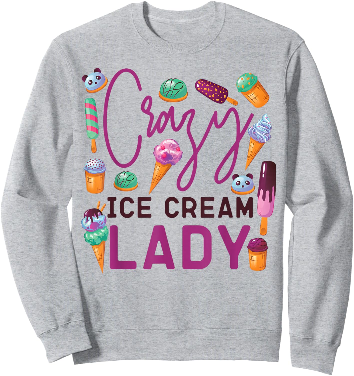 Ice Cream Girl Cone Popsicle Crazy Ice Cream Lady Sweatshirt - Sweatshirt | Ash