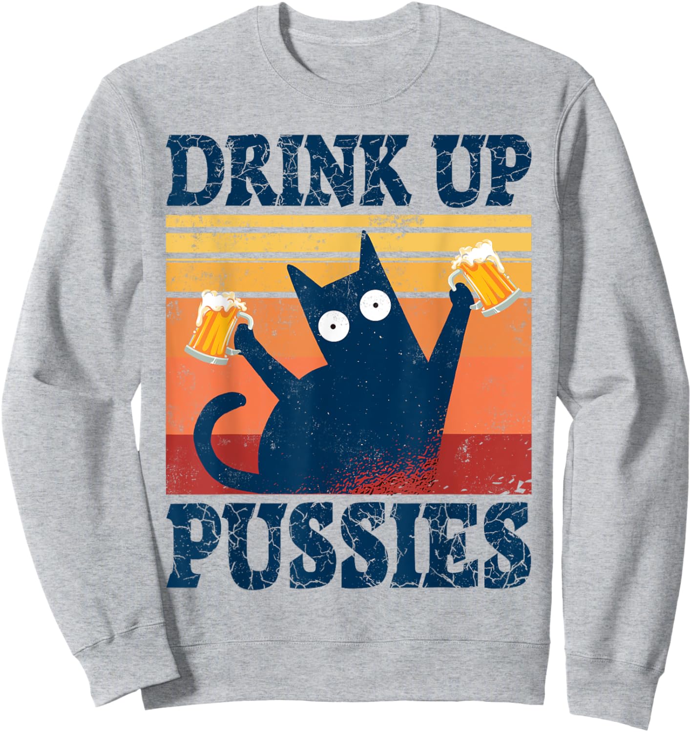 Drink Up Pussies Funny Drinking Cat Outfit Top Beer Cat Women Sweatshirt - Sweatshirt | Ash