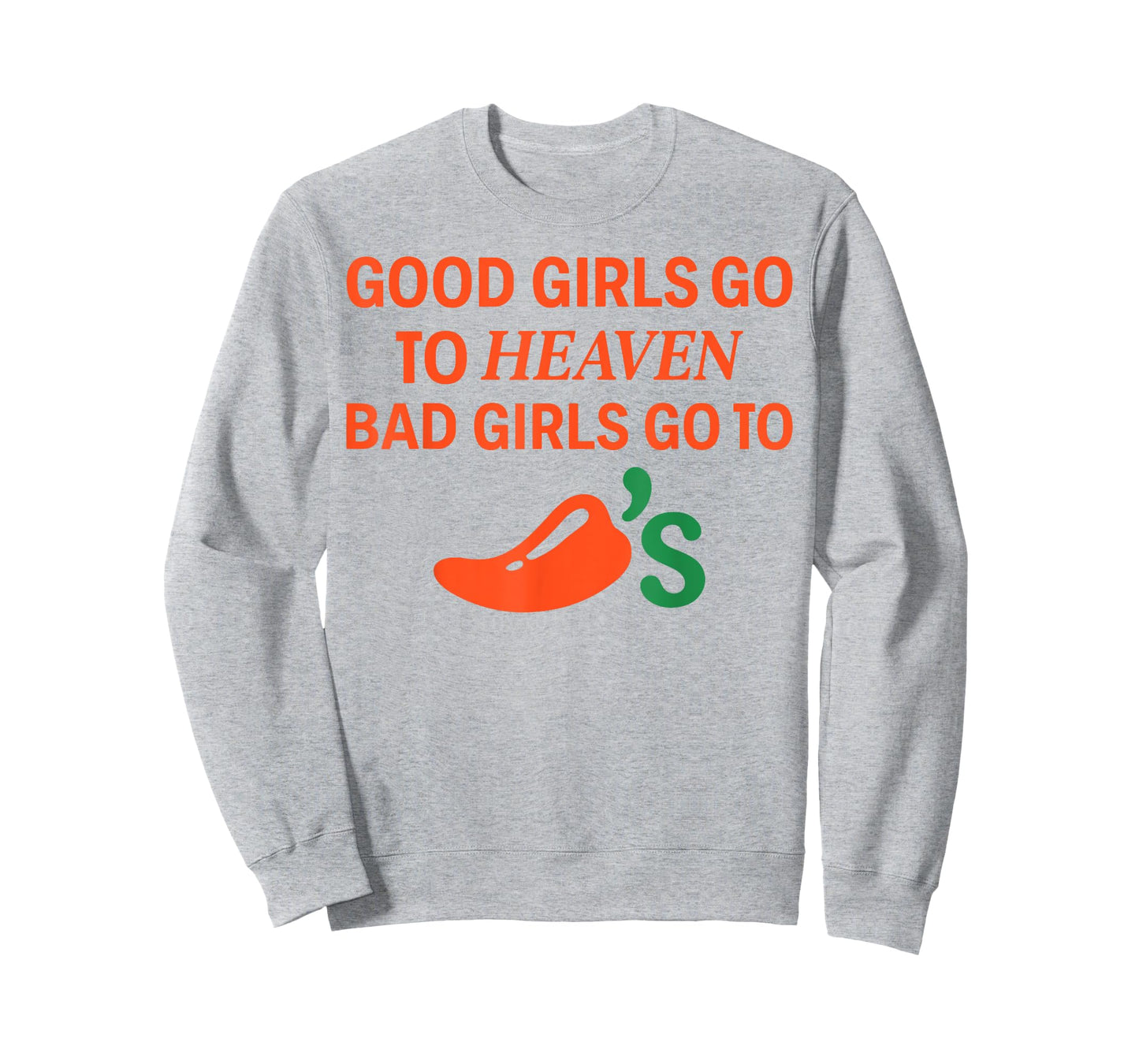 Good Girls Go To Heaven, Bad Girls Go To Chili's Joke Funny T-Shirt
