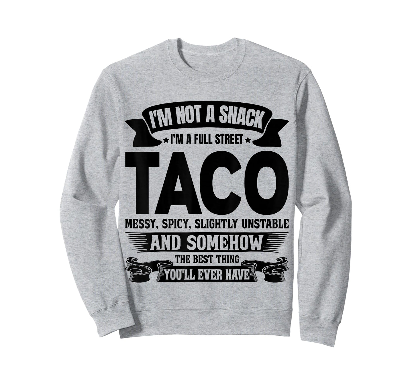 I'm Not A Snack I'm A Full Street Taco Messy Spicy Slightly T-Shirt