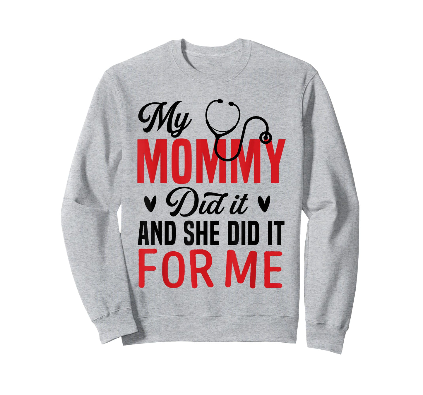 My Mommy Did It and She Did It for Me Nurse Graduation Mom T-Shirt