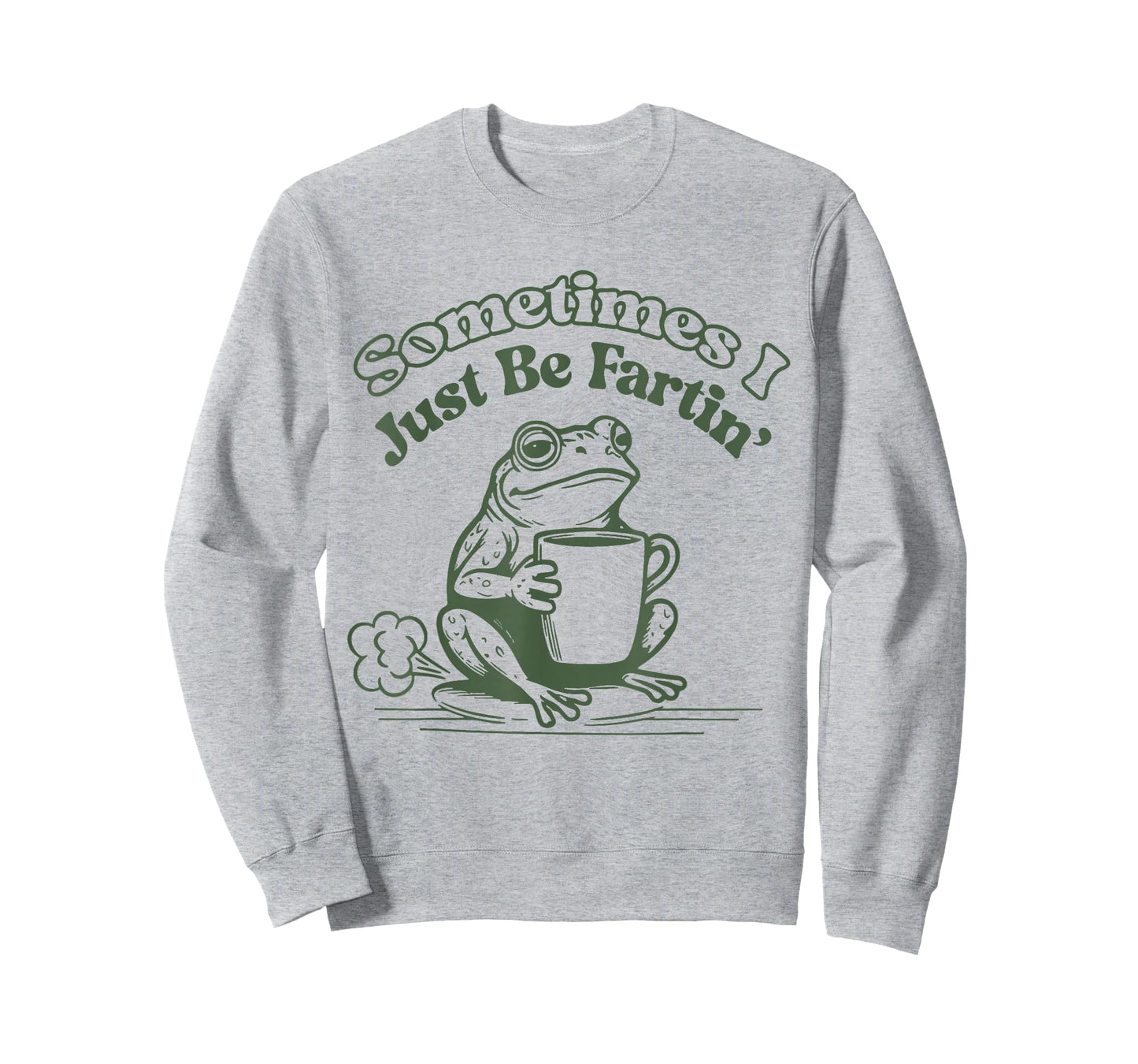 Sometimes I Just Be Fartin' Frog Humor Men Woman T-Shirt