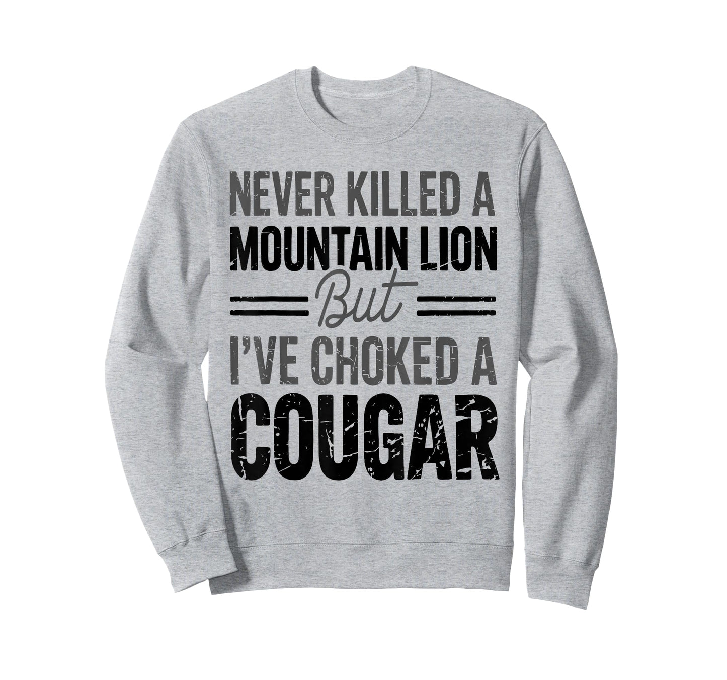 Never Killed A Mountain Lion But I've Choked A Cougar Funny T-Shirt