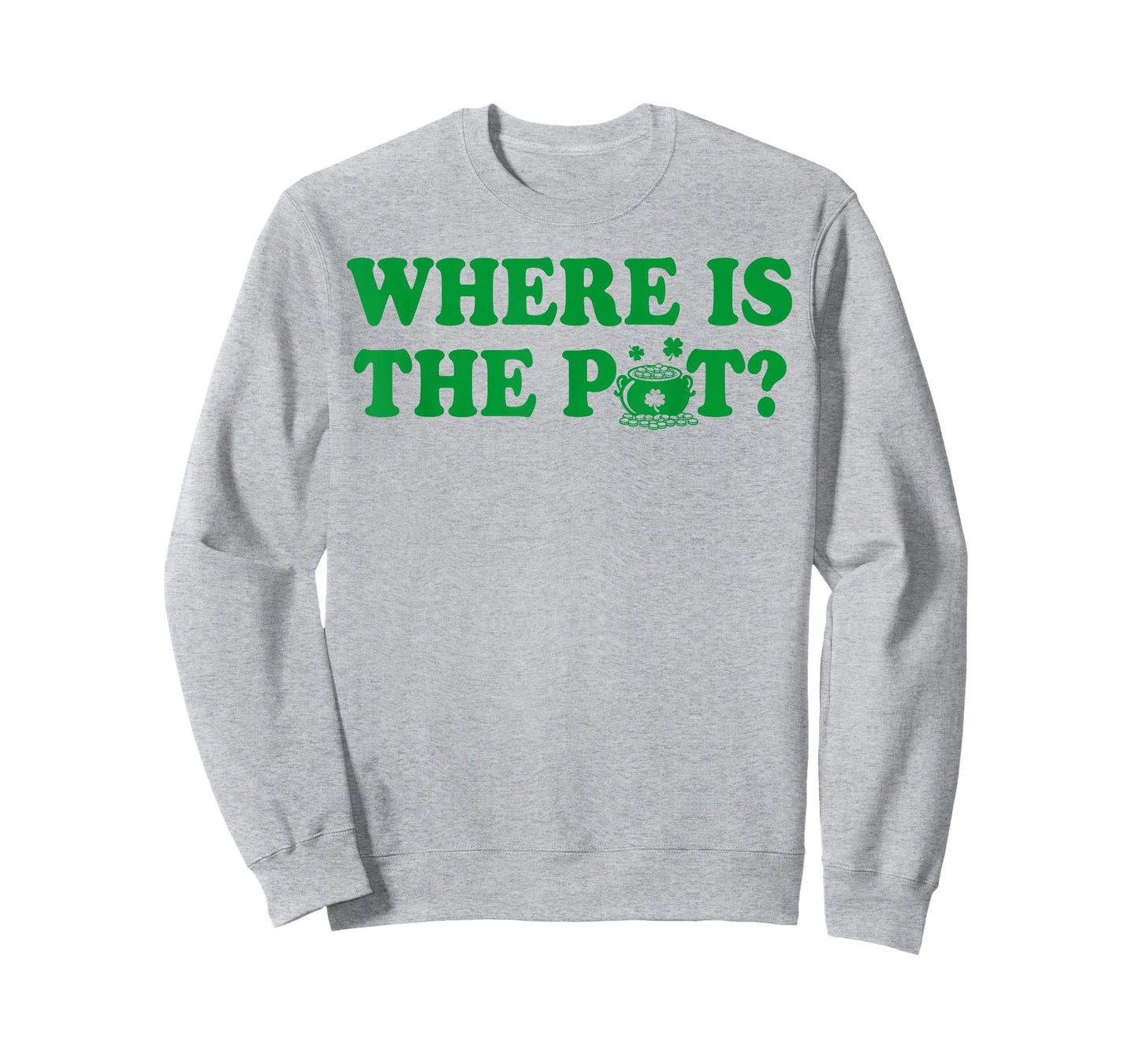 Where is The Pot Gold Shamrock St Patricks Day Lucky Clover T-Shirt