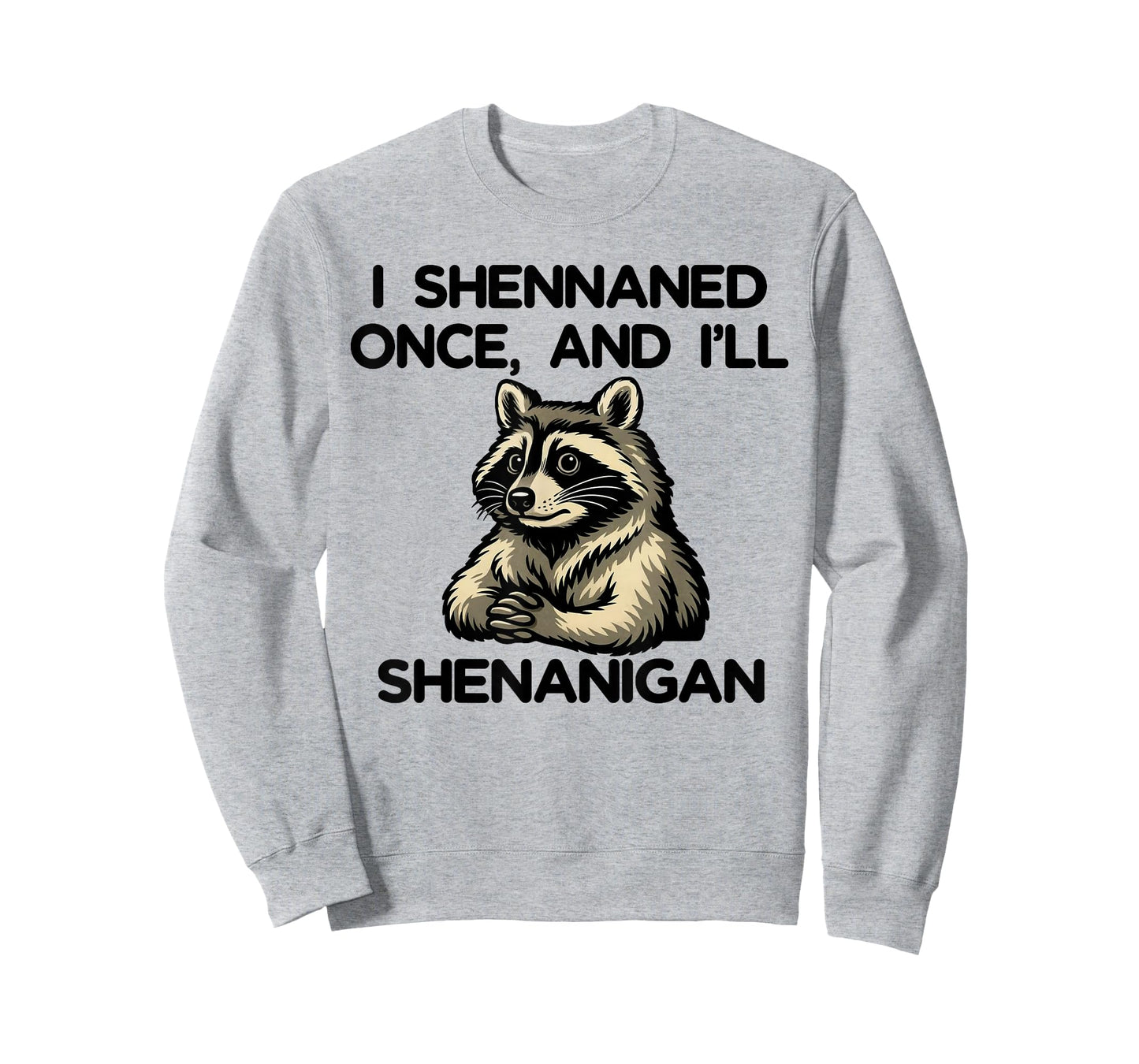 If I Shennaned Once I'll Shenanigan Raccoon St Patrick's Day T-Shirt