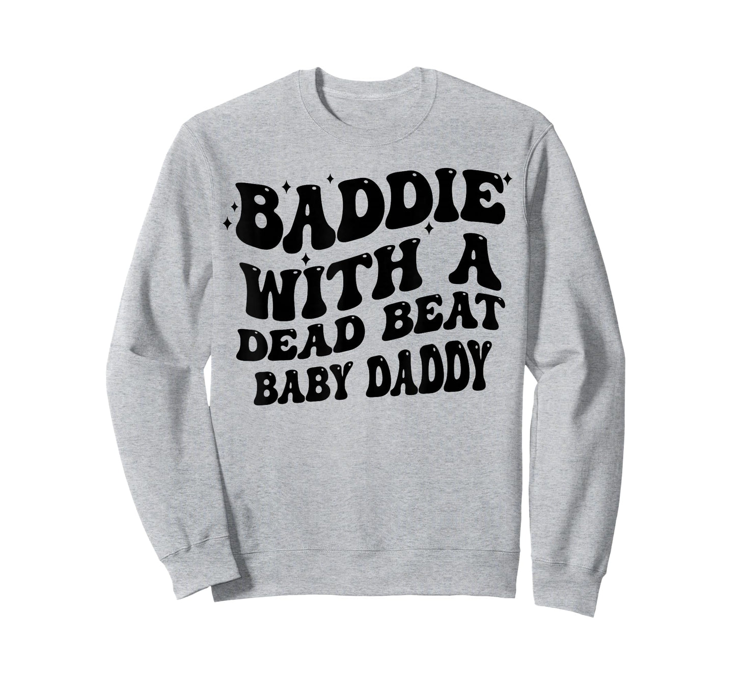 Baddie with A Dead Beat Baby Daddy Funny Saying Quote Women T-Shirt