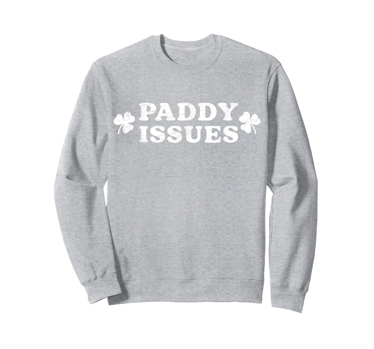 I Have Paddy Issues Funny Irish Humor St. Patrick's Day T-Shirt