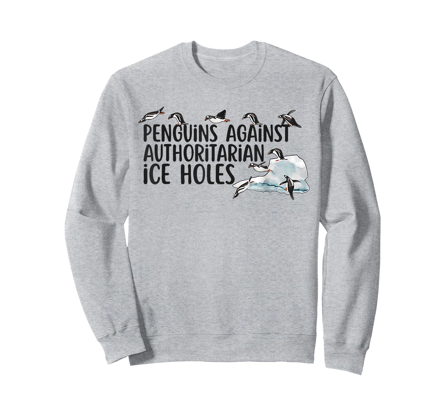 Funny Penguins Against Authoritarian Ice Holes Sarcastic T-Shirt