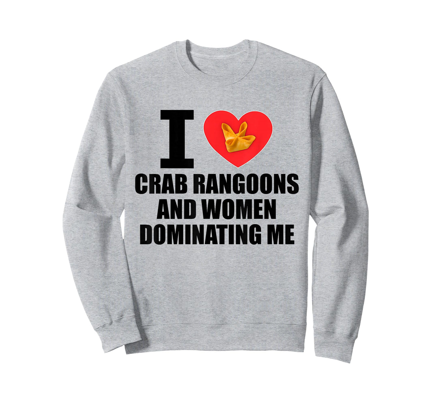 I Love Crab Rangoons and Women Dominating Me Funny Adult T-Shirt