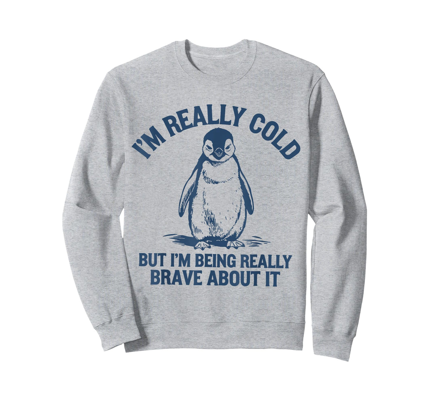 Im Really Cold But Im Being Really Penguin Brave About It T-Shirt