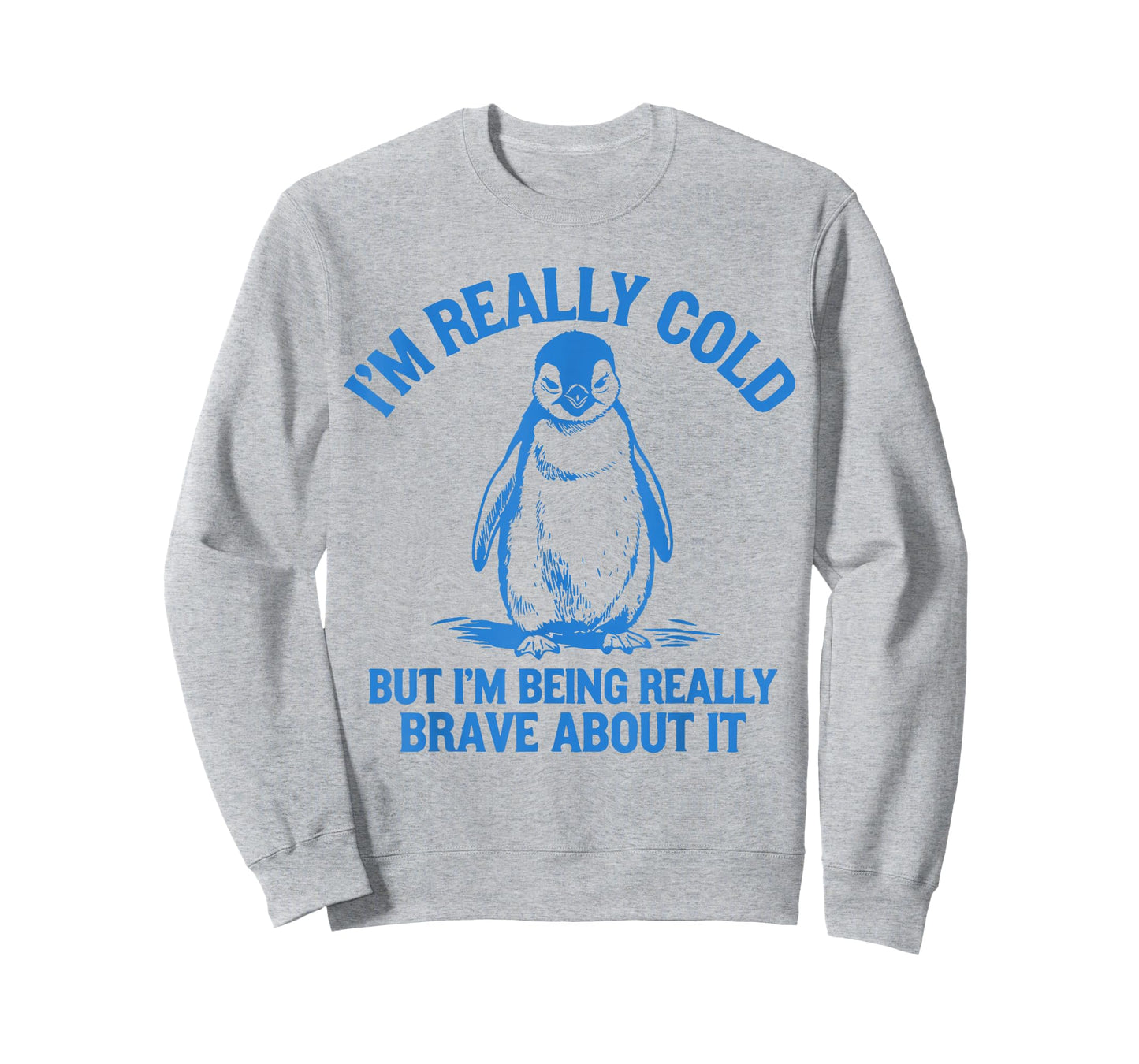 I'm Really Cold But I'm Being Really Brave About It Penguin T-Shirt