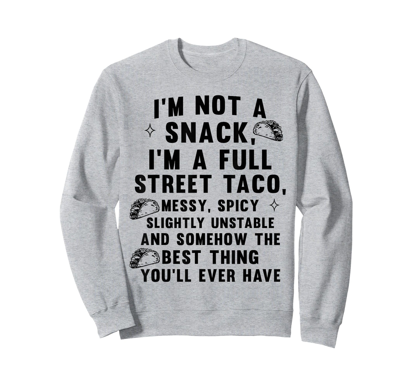 I'm Not A Snack I'm A Full Street Taco Messy Spicy Unstable T-Shirt