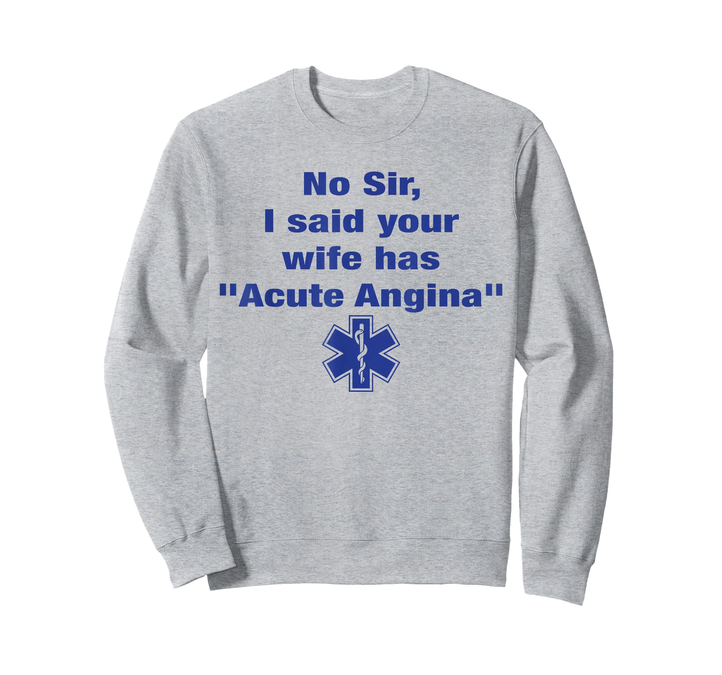 No Sir I Said Your Wife Has Acute Angina Funny Medical Nurse T-Shirt